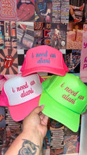 Load image into Gallery viewer, I Need An Alani Trucker Hat