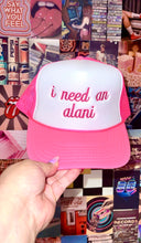 Load image into Gallery viewer, I Need An Alani Trucker Hat